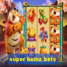 super heinz bets